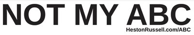 "NOT MY ABC" Bumper Sticker