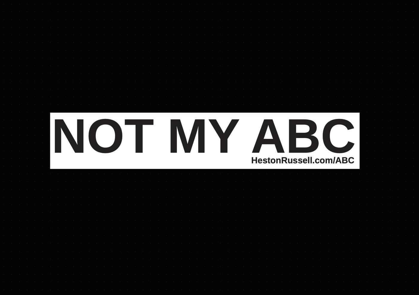 "NOT MY ABC" Bumper Sticker